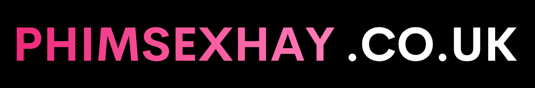 Phim sex JAV, sex JAV có nội dung HD hay - XXPhim, JAV HD, Jav Hay 4K Mới Nhất